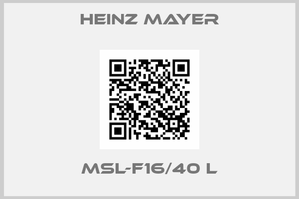 Heinz Mayer-MSL-F16/40 L