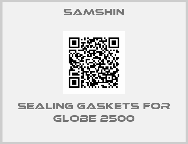 SAMSHIN-  sealing gaskets for Globe 2500