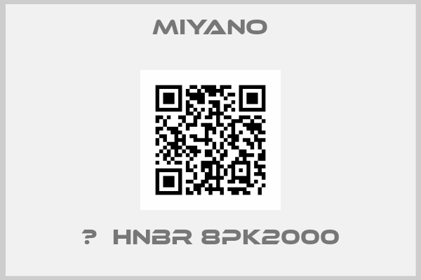 Miyano- 	  HNBR 8PK2000