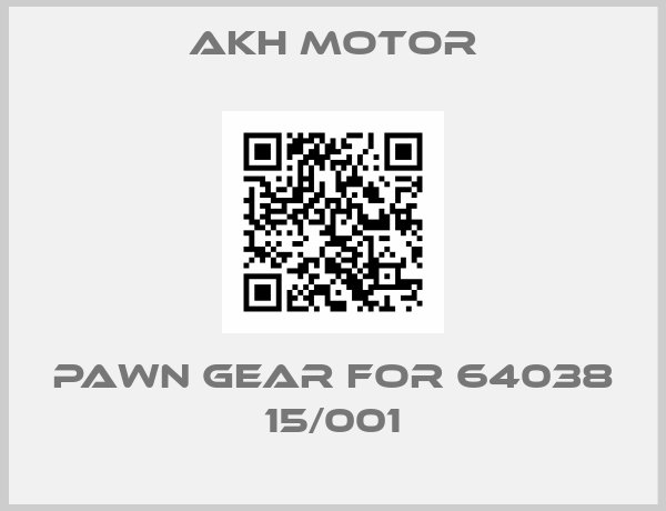 AKH Motor-pawn gear for 64038 15/001