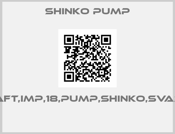 SHINKO PUMP-SHAFT,IMP,18,PUMP,SHINKO,SVA350 