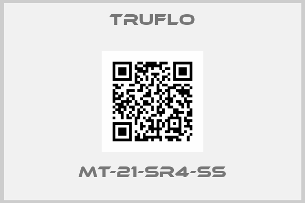 TRUFLO-MT-21-SR4-SS