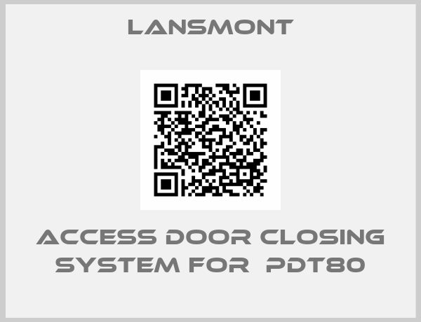 Lansmont- access door closing system for  PDT80