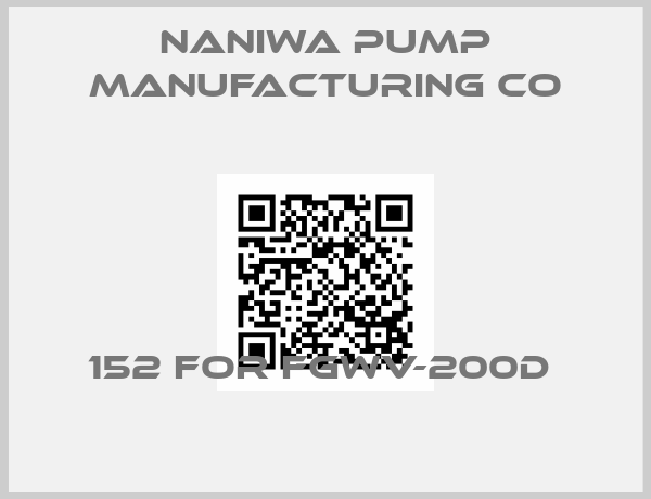Naniwa Pump Manufacturing Co-152 FOR FGWV-200D 