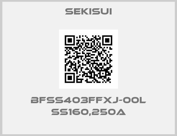 SEKISUI-BFSS403FFXJ-00L SS160,250A