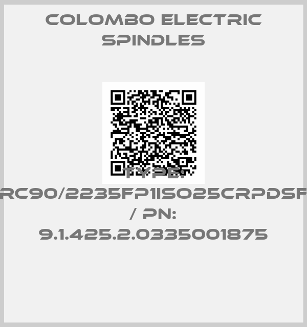 Colombo Electric Spindles-Type: RC90/2235FP1ISO25CRPDSF / PN: 9.1.425.2.0335001875