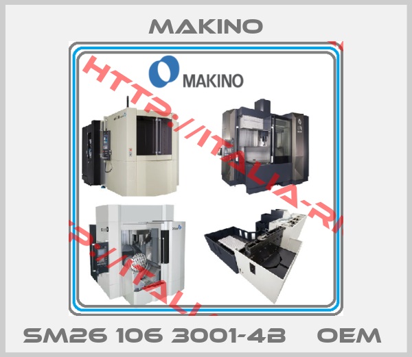 Makino-SM26 106 3001-4B    OEM 