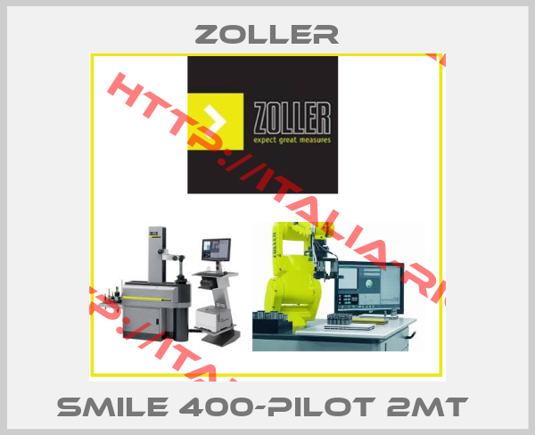 Zoller-SMILE 400-PILOT 2MT 