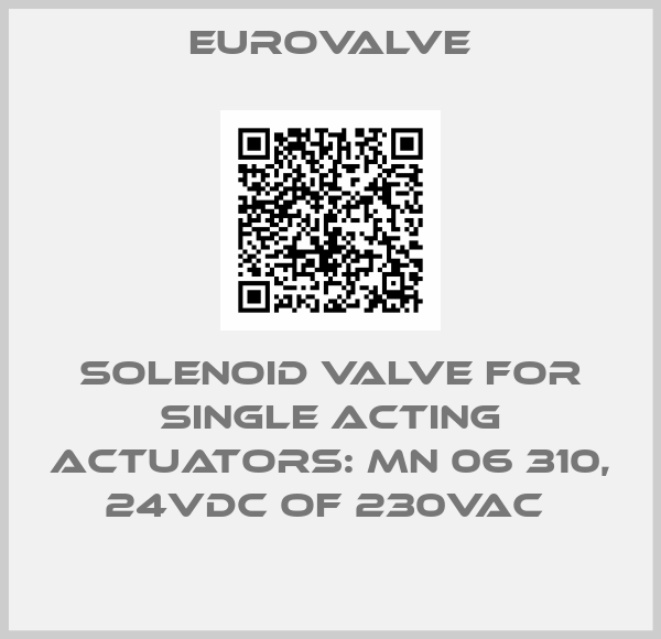 Eurovalve-SOLENOID VALVE FOR SINGLE ACTING ACTUATORS: MN 06 310, 24VDC OF 230VAC 