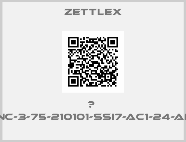 zettlex- 	  INC-3-75-210101-SSI7-AC1-24-AN