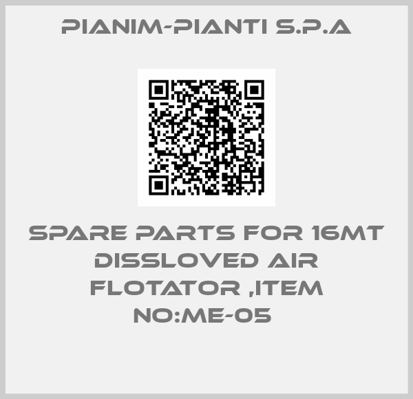 Pianim-Pianti S.P.A-SPARE PARTS FOR 16MT DISSLOVED AIR FLOTATOR ,ITEM NO:ME-05 