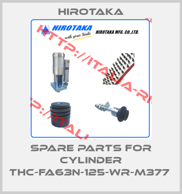 Hirotaka-SPARE PARTS FOR CYLINDER THC-FA63N-125-WR-M377 