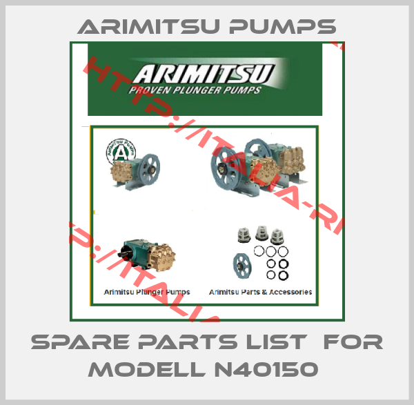 Arimitsu Pumps-SPARE PARTS LIST  FOR MODELL N40150 
