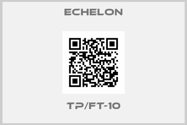 echelon-TP/FT-10