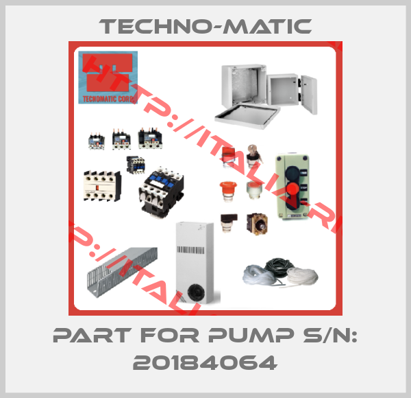 Techno-Matic-part for pump S/N: 20184064