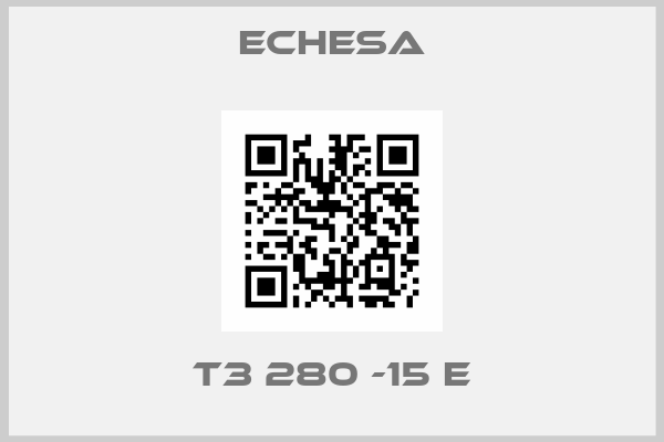 Echesa-T3 280 -15 E
