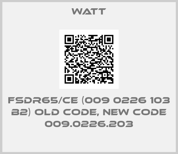 Watt-FSDR65/CE (009 0226 103 B2) old code, new code 009.0226.203