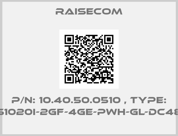 Raisecom-P/N: 10.40.50.0510 , Type: S1020i-2GF-4GE-PWH-GL-DC48