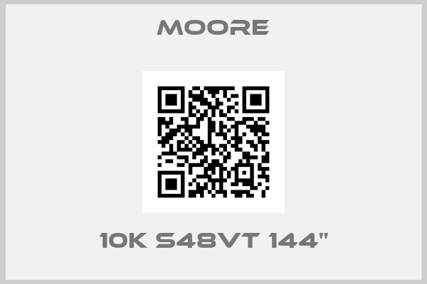 Moore-10K S48VT 144"