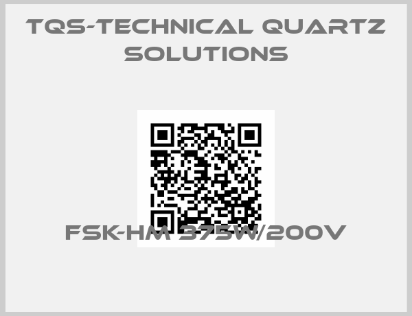 TQS-Technical Quartz Solutions-FSK-HM 375W/200V