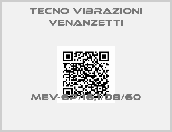 Tecno Vibrazioni Venanzetti-MEV-6P/16,1/08/60