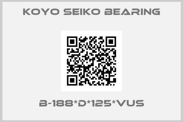KOYO SEIKO BEARING-B-188*D*125*VUS