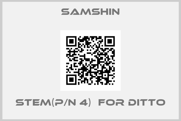 SAMSHIN-STEM(P/N 4)  FOR DITTO
