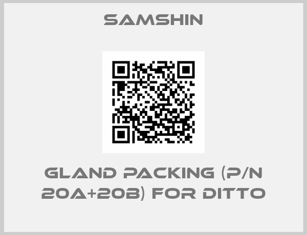 SAMSHIN-GLAND PACKING (P/N 20A+20B) FOR DITTO