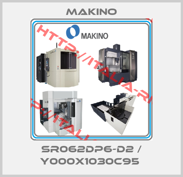 Makino-SR062DP6-D2 / Y000X1030C95 