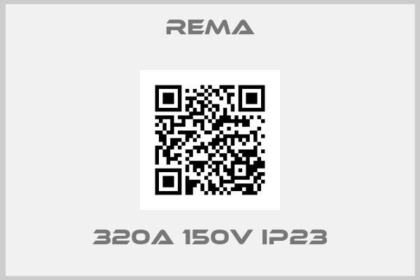 Rema- 320A 150V IP23