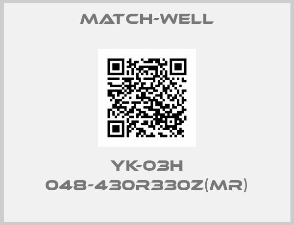 Match-Well-YK-03H 048-430R330Z(MR)