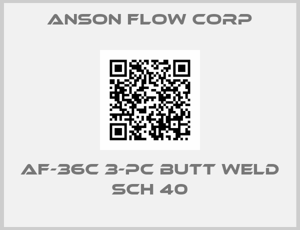 Anson Flow Corp-AF-36C 3-pc Butt Weld Sch 40