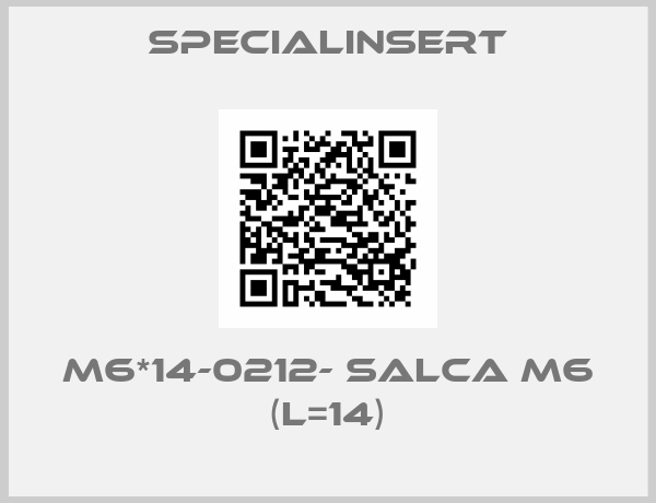 Specialinsert-M6*14-0212- SALCA M6 (L=14)