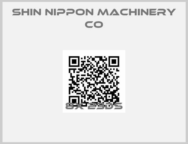 Shin Nippon Machinery Co-8X 23DS