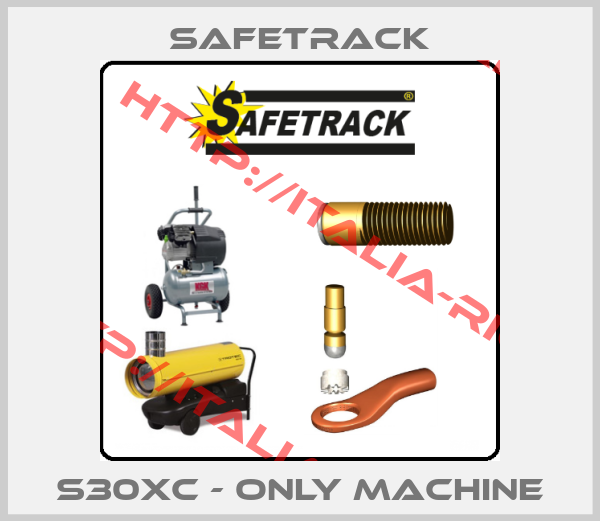 Safetrack-S30XC - Only Machine
