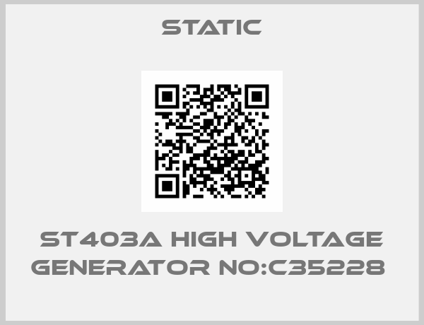 Static-ST403A HIGH VOLTAGE GENERATOR NO:C35228 