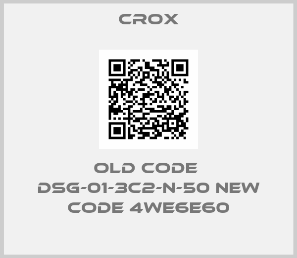 Crox-old code  DSG-01-3C2-N-50 new code 4WE6E60