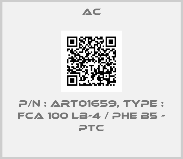 AC-P/N : ART01659, Type : FCA 100 Lb-4 / PHE B5 - PTC