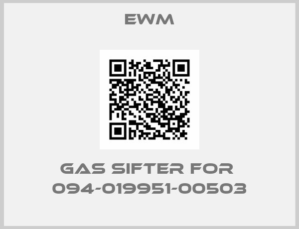 EWM-Gas sifter for  094-019951-00503