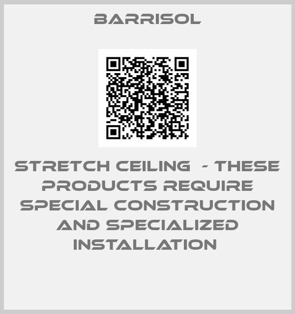 Barrisol-STRETCH CEILING  - These products require special construction and specialized installation 