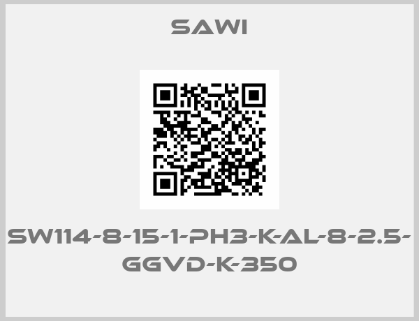 sawi-SW114-8-15-1-PH3-K-AL-8-2.5- GGVD-K-350