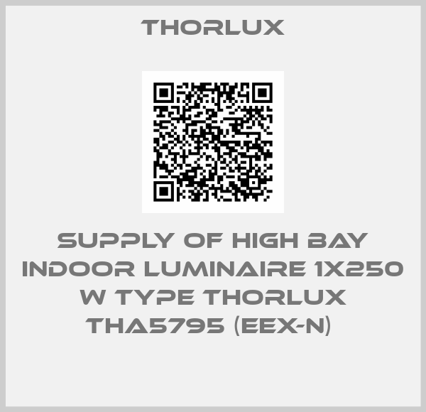 Thorlux-SUPPLY OF HIGH BAY INDOOR LUMINAIRE 1X250 W TYPE THORLUX THA5795 (EEX-N) 
