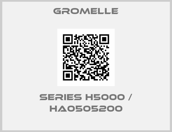 Gromelle-Series H5000 / HA0505200