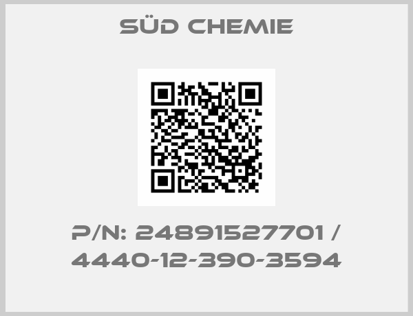 Süd Chemie-P/N: 24891527701 / 4440-12-390-3594