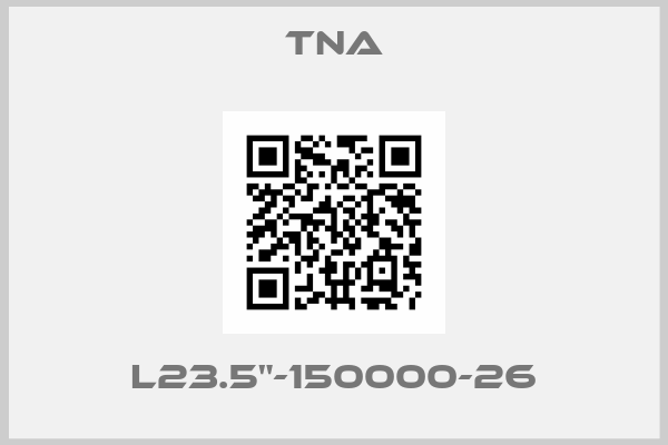TNA-L23.5"-150000-26