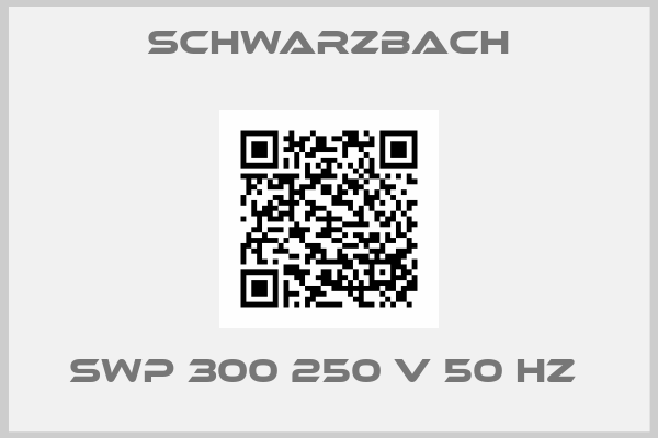 SCHWARZBACH-SWP 300 250 V 50 HZ 