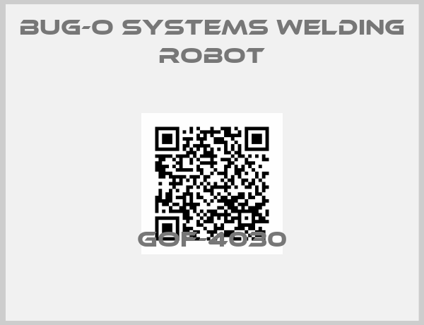 BUG-O Systems Welding robot-GOF-4030