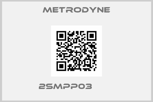 Metrodyne- 2SMPP03        