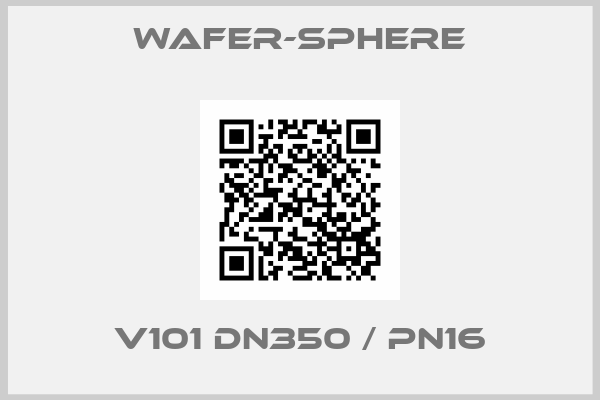 Wafer-Sphere-V101 DN350 / PN16