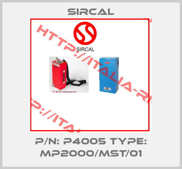 Sircal-P/N: P4005 Type: MP2000/MST/01